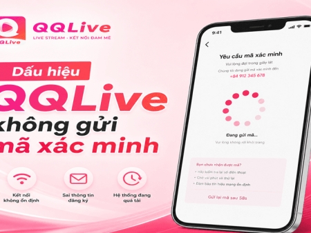 Lỗi QQLive không gửi mã xác minh: Nguyên nhân và cách khắc phục nhanh chóng
